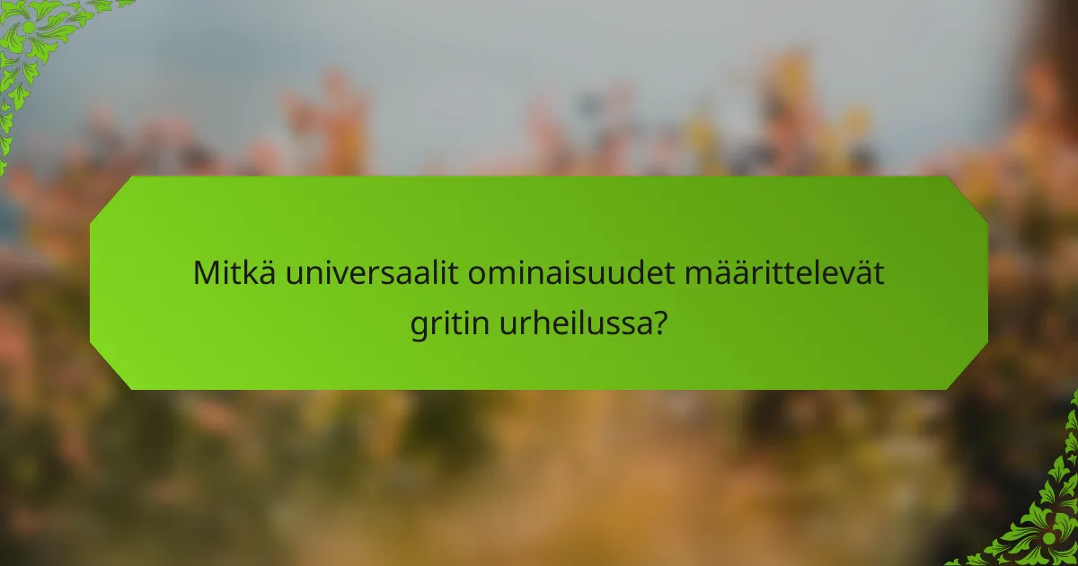 Mitkä universaalit ominaisuudet määrittelevät gritin urheilussa?